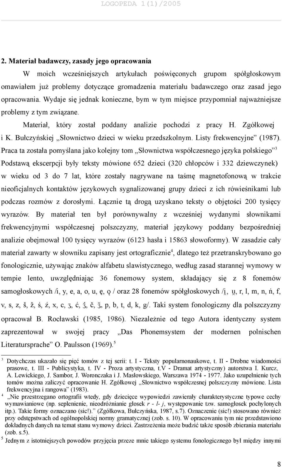 Bułczyńskiej Słownictwo dzieci w wieku przedszkolnym. Listy frekwencyjne (1987).