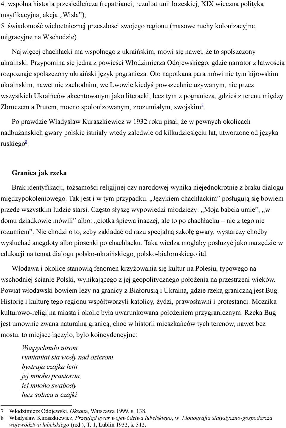 Najwięcej chachłacki ma wspólnego z ukraińskim, mówi się nawet, że to spolszczony ukraiński.