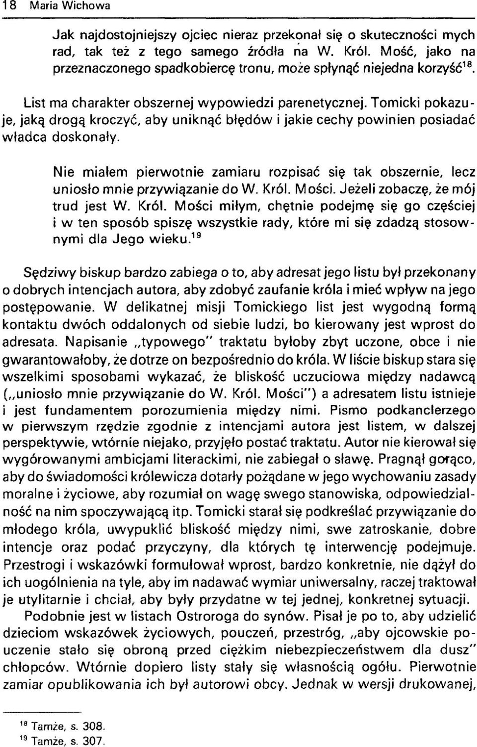 Tomicki pokazuje, jaką drogą kroczyć, aby uniknąć błędów i jakie cechy powinien posiadać władca doskonały.