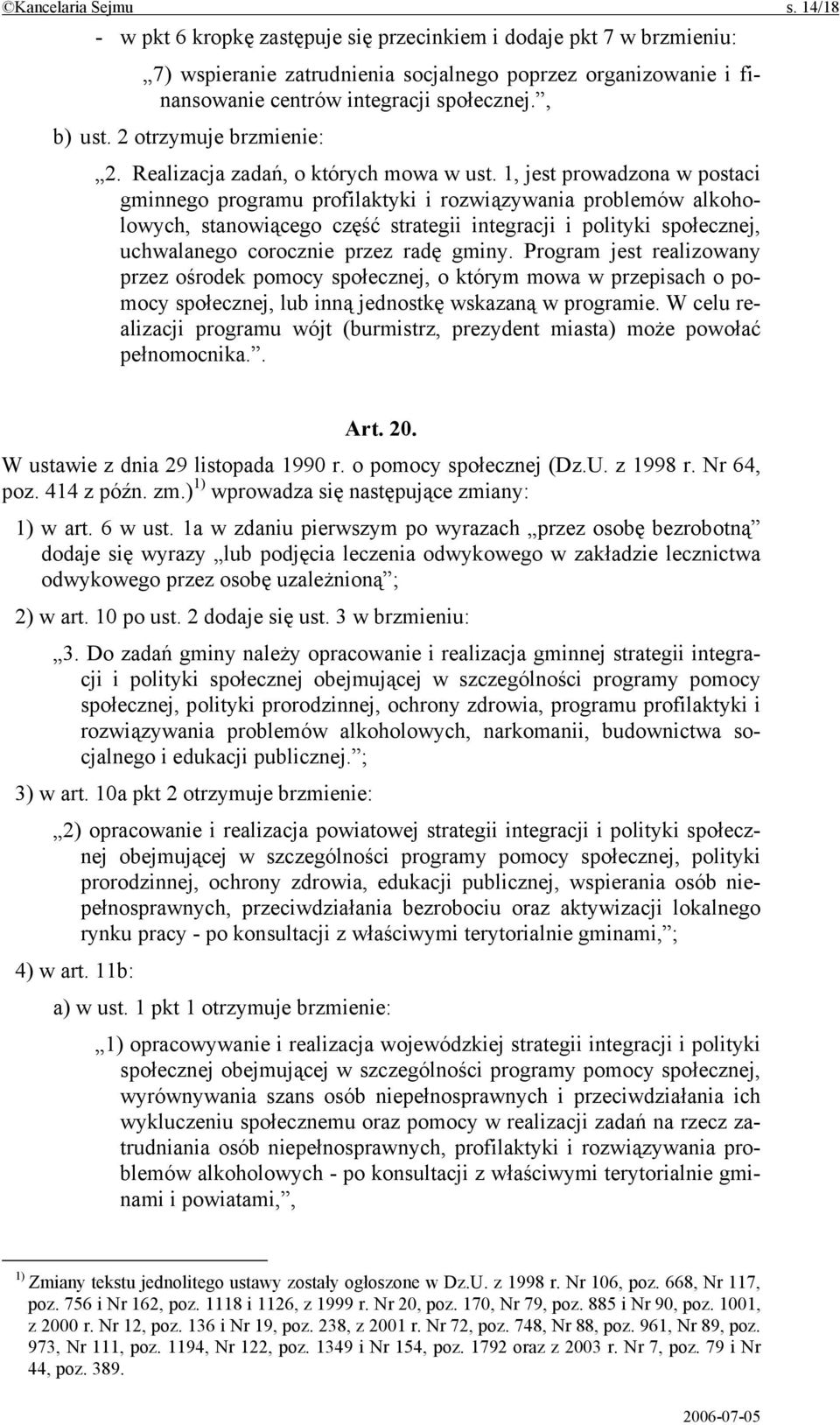 2 otrzymuje brzmienie: 2. Realizacja zadań, o których mowa w ust.