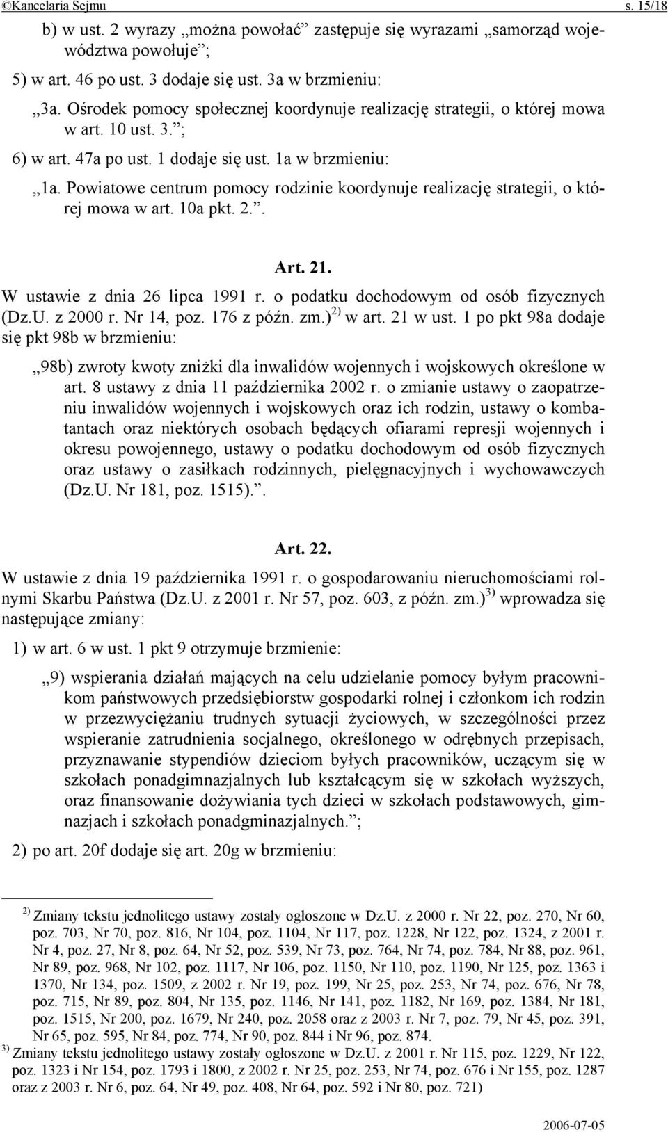 Powiatowe centrum pomocy rodzinie koordynuje realizację strategii, o której mowa w art. 10a pkt. 2.. Art. 21. W ustawie z dnia 26 lipca 1991 r. o podatku dochodowym od osób fizycznych (Dz.U. z 2000 r.