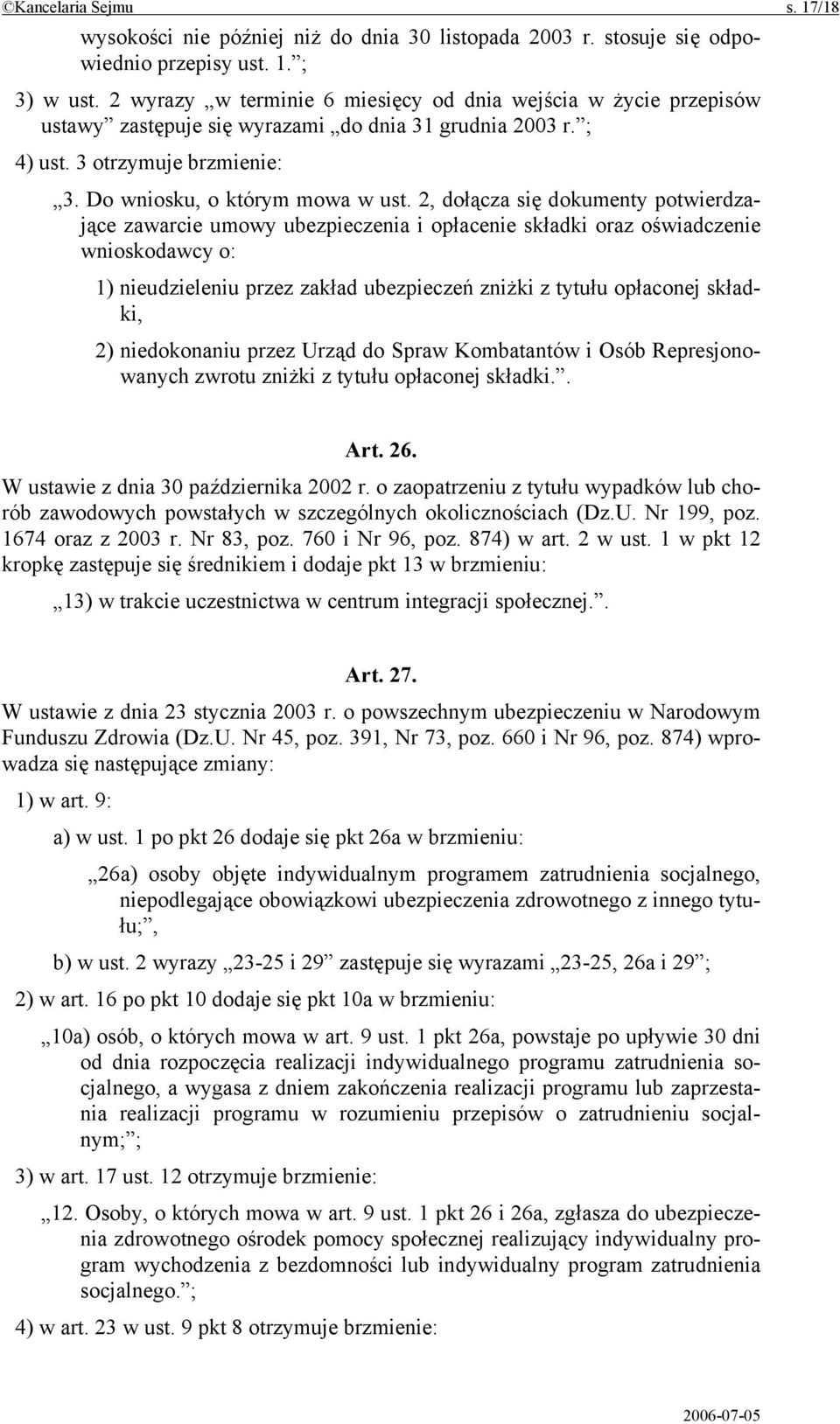 2, dołącza się dokumenty potwierdzające zawarcie umowy ubezpieczenia i opłacenie składki oraz oświadczenie wnioskodawcy o: 1) nieudzieleniu przez zakład ubezpieczeń zniżki z tytułu opłaconej składki,