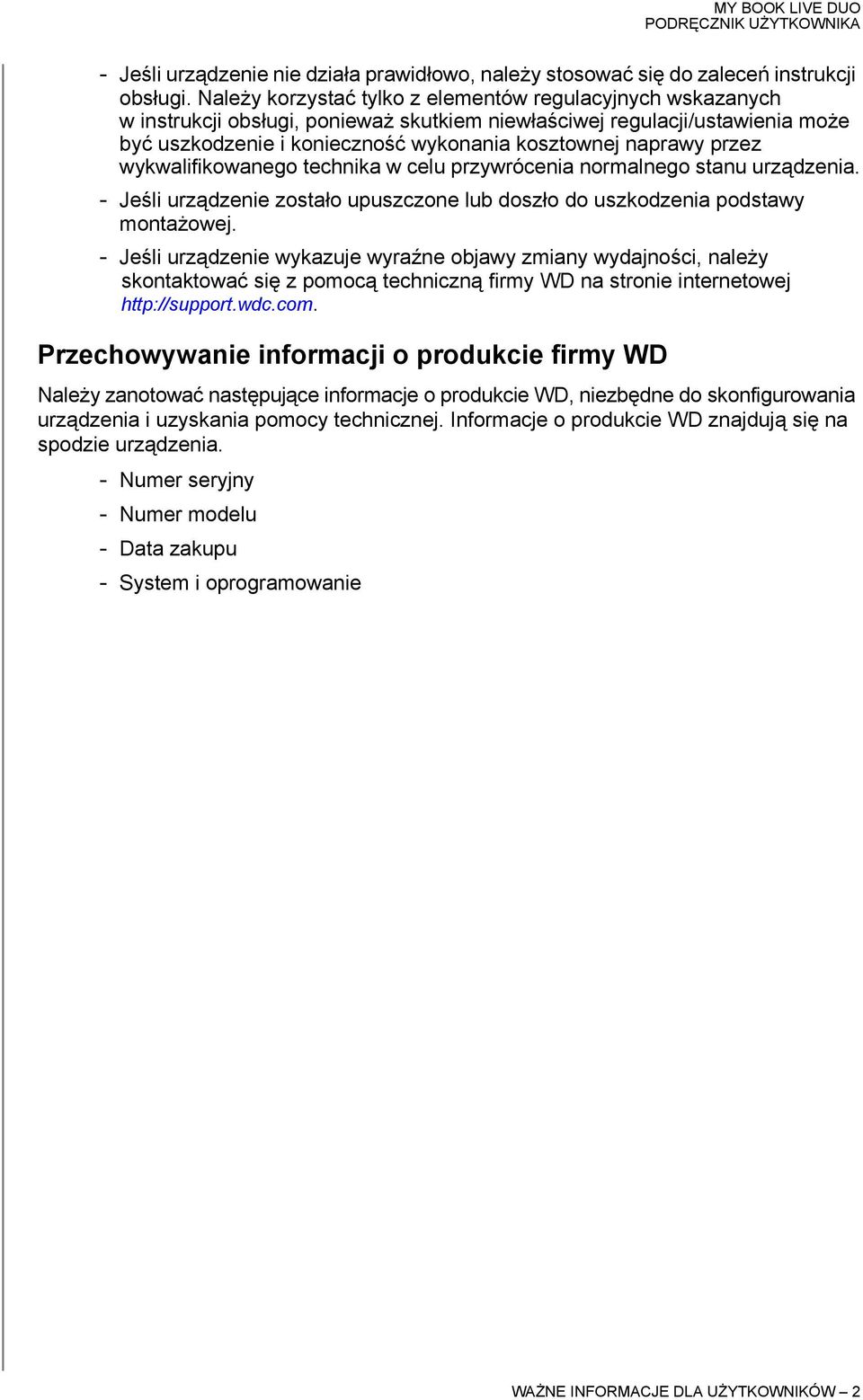 przez wykwalifikowanego technika w celu przywrócenia normalnego stanu urządzenia. - Jeśli urządzenie zostało upuszczone lub doszło do uszkodzenia podstawy montażowej.