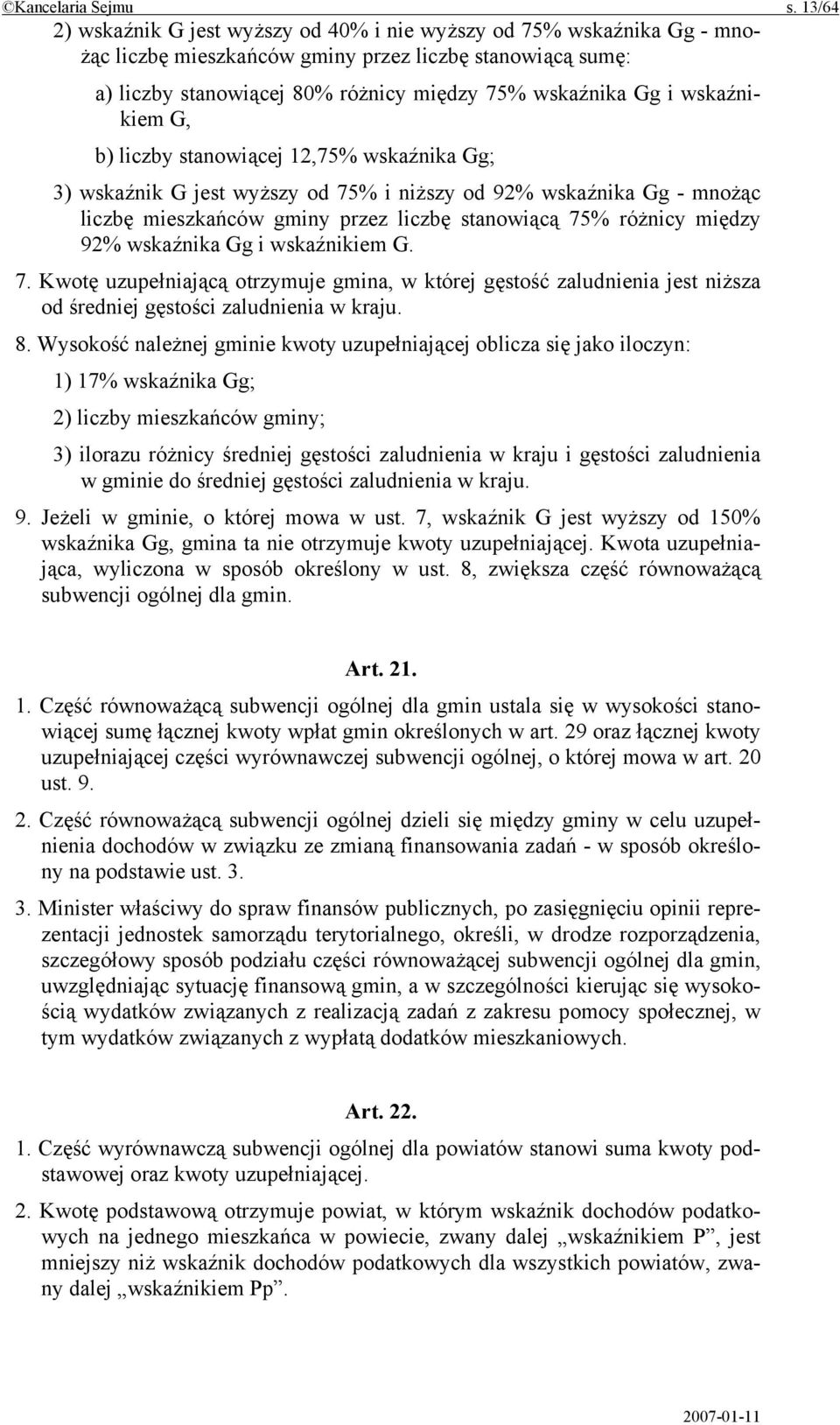 wskaźnikiem G, b) liczby stanowiącej 12,75% wskaźnika Gg; 3) wskaźnik G jest wyższy od 75% i niższy od 92% wskaźnika Gg - mnożąc liczbę mieszkańców gminy przez liczbę stanowiącą 75% różnicy między