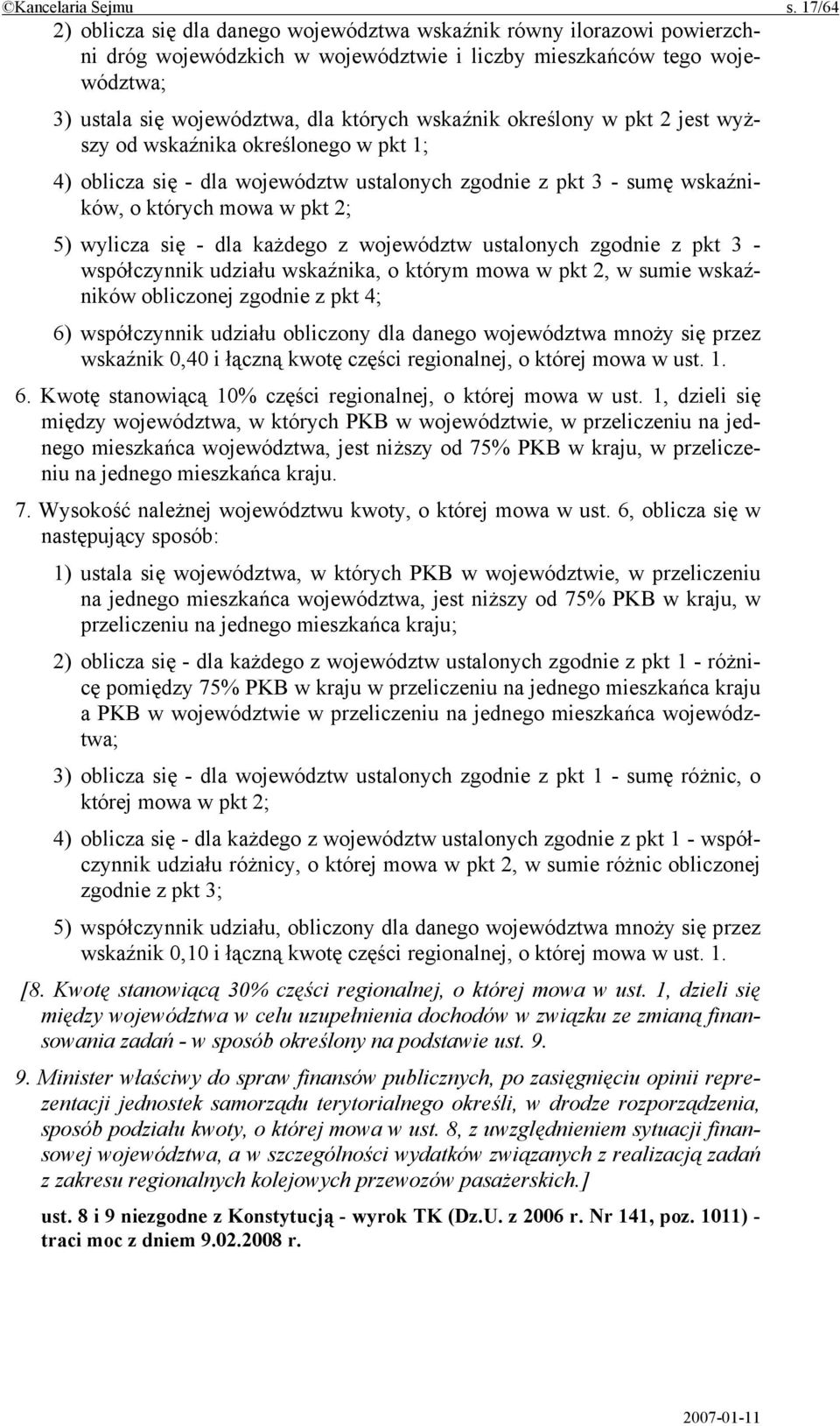 wskaźnik określony w pkt 2 jest wyższy od wskaźnika określonego w pkt 1; 4) oblicza się - dla województw ustalonych zgodnie z pkt 3 - sumę wskaźników, o których mowa w pkt 2; 5) wylicza się - dla