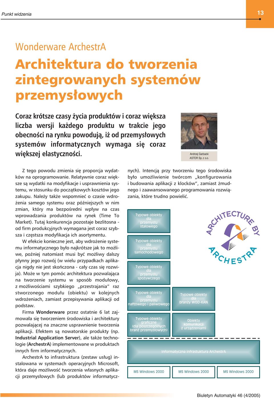 Relatywnie coraz większe są wydatki na modyfikacje i usprawnienia systemu, w stosunku do początkowych kosztów jego zakupu.