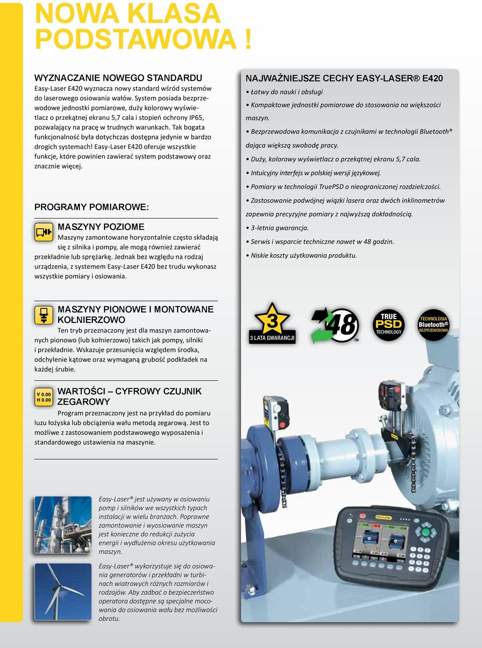 Tak bogata funkcjonalność była dotychczas dostępna jedynie w bardzo drogich systemach! Easy-Laser E420 oferuje wszystkie funkcje, które powinien zawierać system podstawowy oraz znacznie więcej.