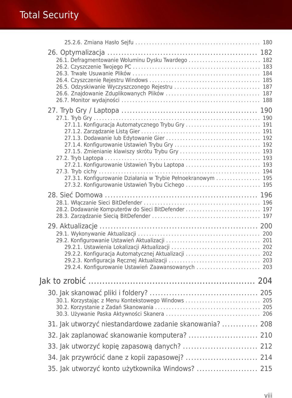 5. Odzyskiwanie Wyczyszczonego Rejestru............................... 187 26.6. Znajdowanie Zduplikowanych Plików.................................. 187 26.7. Monitor wydajności.................................................. 188 27.