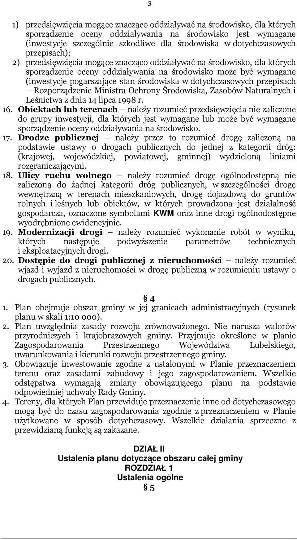 środowiska w dotychczasowych przepisach Rozporządzenie Ministra Ochrony Środowiska, Zasobów Naturalnych i Leśnictwa z dnia 14 lipca 1998 r. 16.