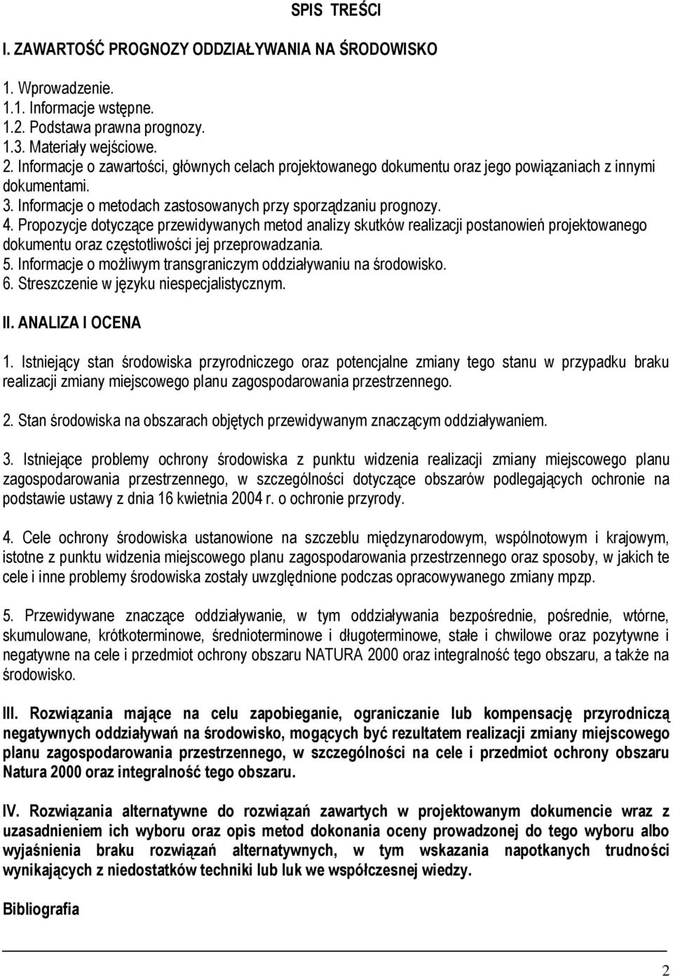 Propozycje dotyczące przewidywanych metod analizy skutków realizacji postanowień projektowanego dokumentu oraz częstotliwości jej przeprowadzania. 5.