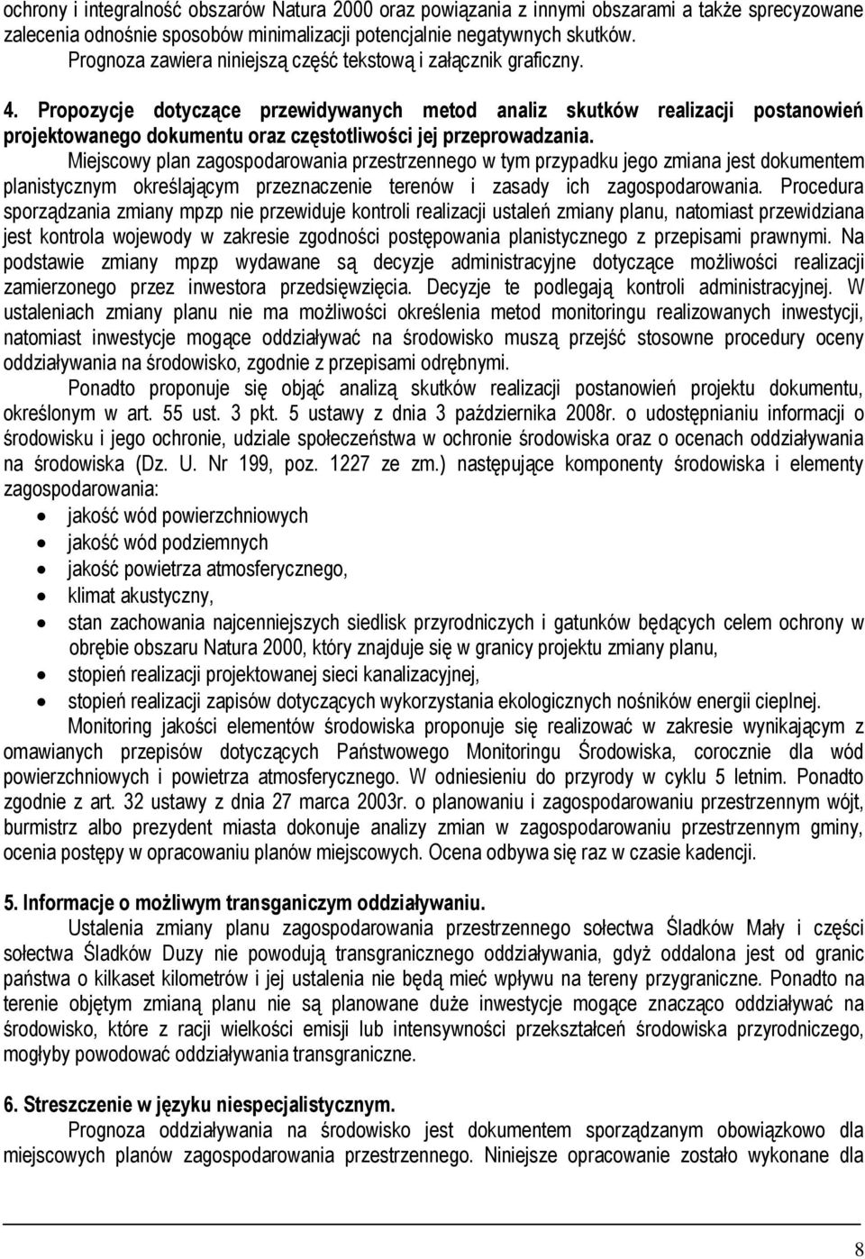 Propozycje dotyczące przewidywanych metod analiz skutków realizacji postanowień projektowanego dokumentu oraz częstotliwości jej przeprowadzania.