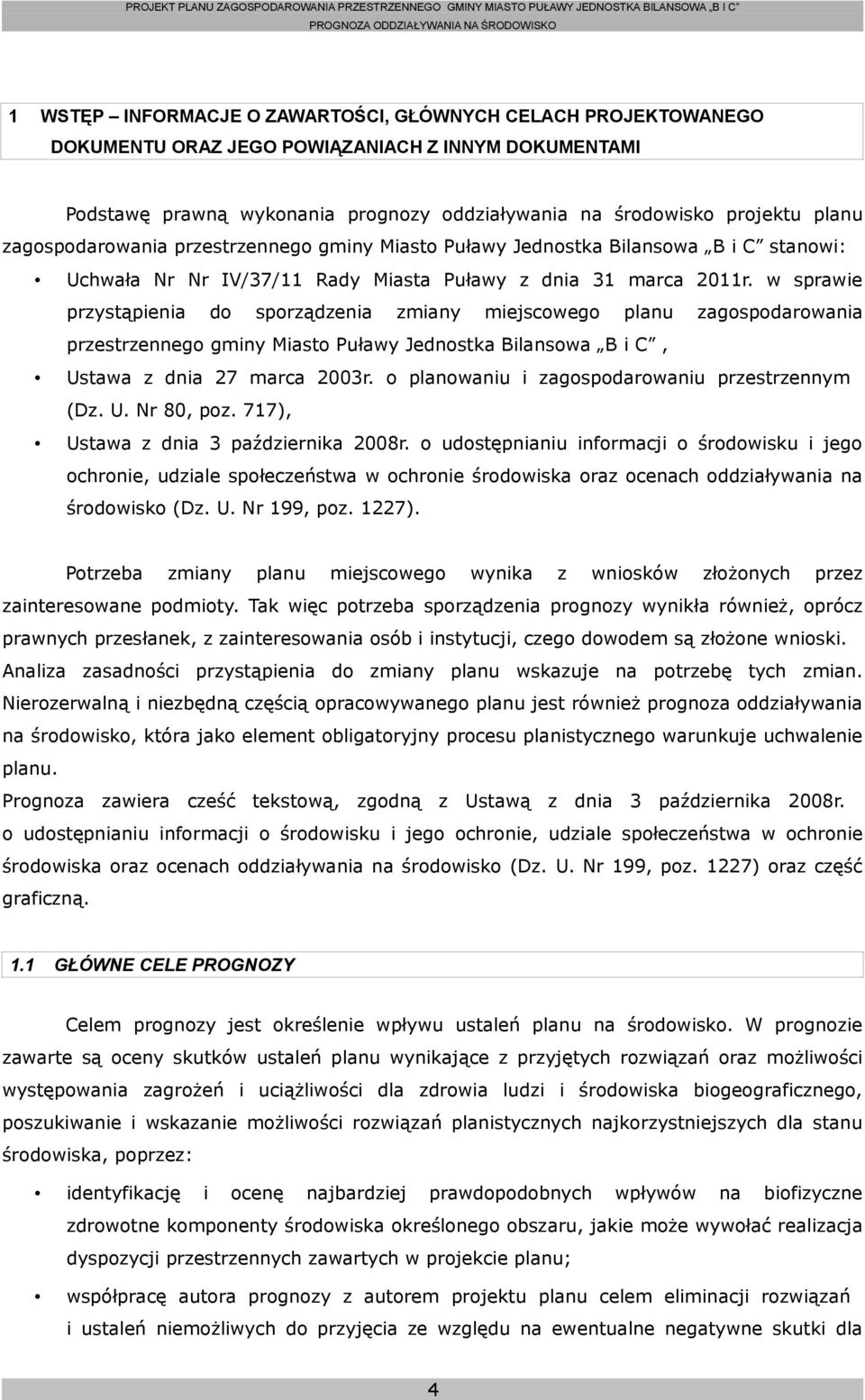 w sprawie przystąpienia do sporządzenia zmiany miejscowego planu zagospodarowania przestrzennego gminy Miasto Puławy Jednostka Bilansowa B i C, Ustawa z dnia 27 marca 2003r.