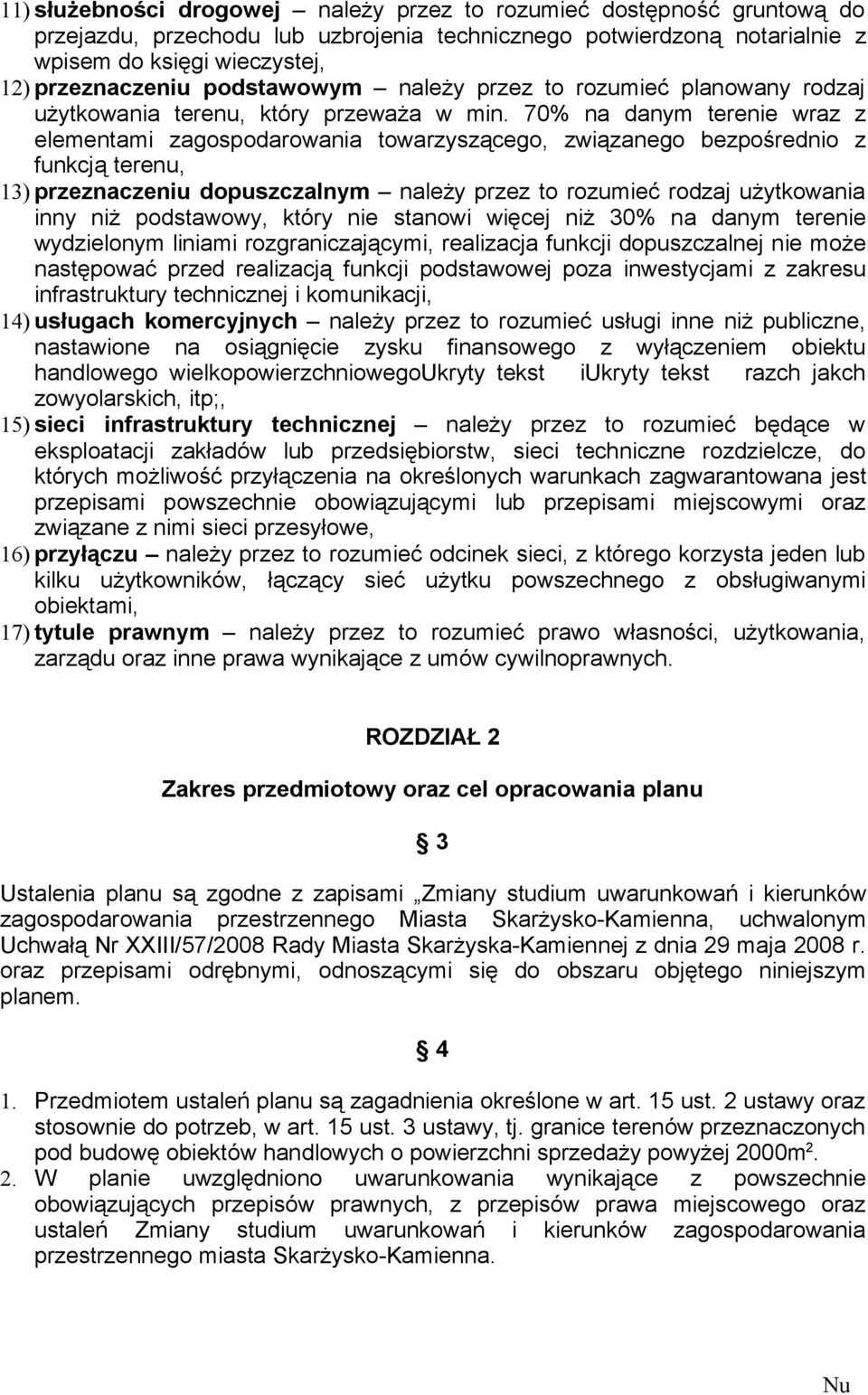 70% na danym terenie wraz z elementami zagospodarowania towarzyszącego, związanego bezpośrednio z funkcją terenu, 13) przeznaczeniu dopuszczalnym należy przez to rozumieć rodzaj użytkowania inny niż