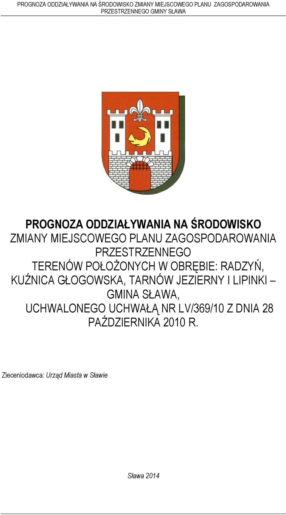 UCHWALONEGO UCHWAŁĄ NR LV/369/10 Z DNIA 28 PAŹDZIERNIKA 2010 R.