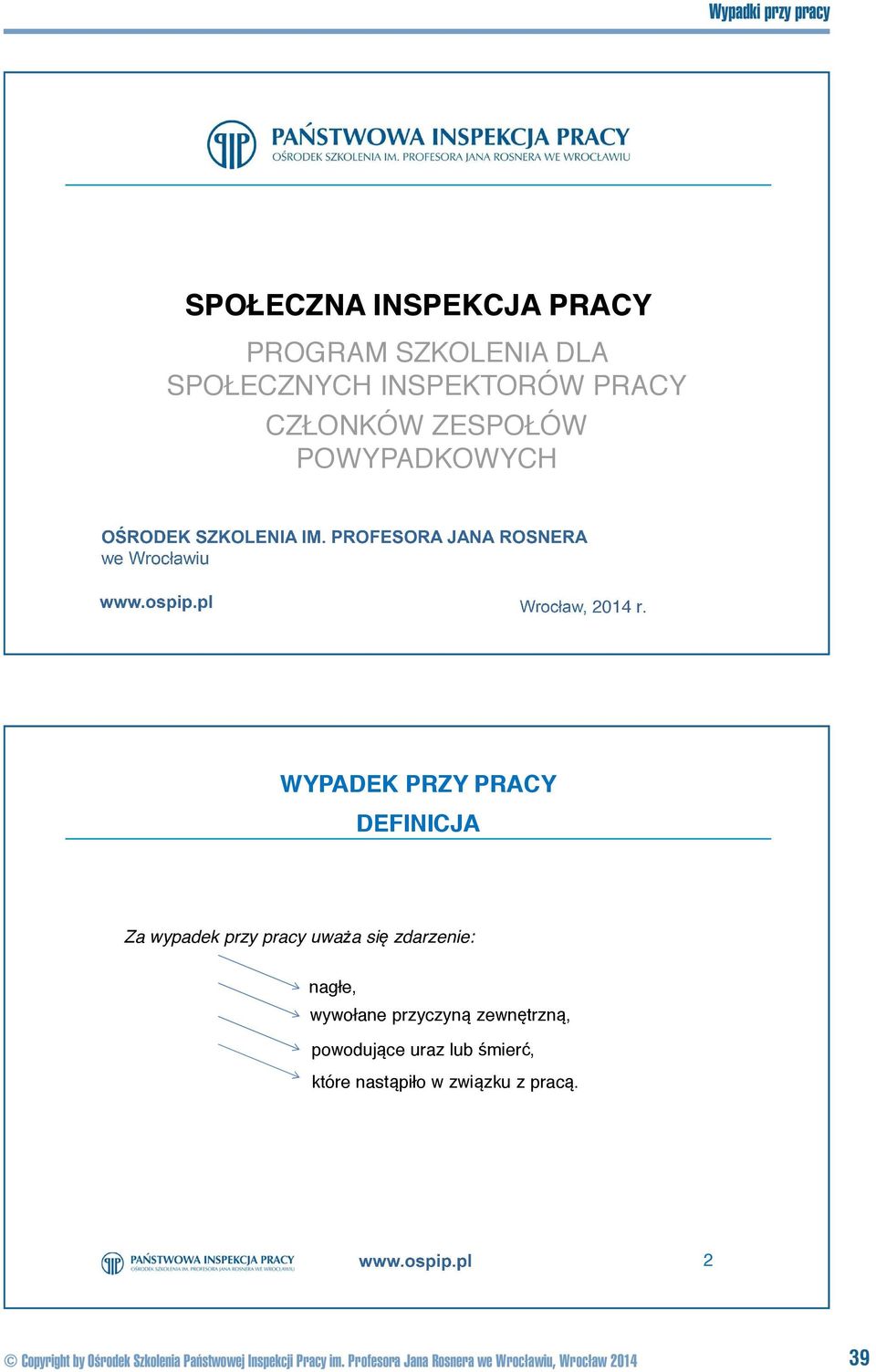 DEFINICJA Za wypadek przy pracy uwa a si zdarzenie: nagłe, wywołane