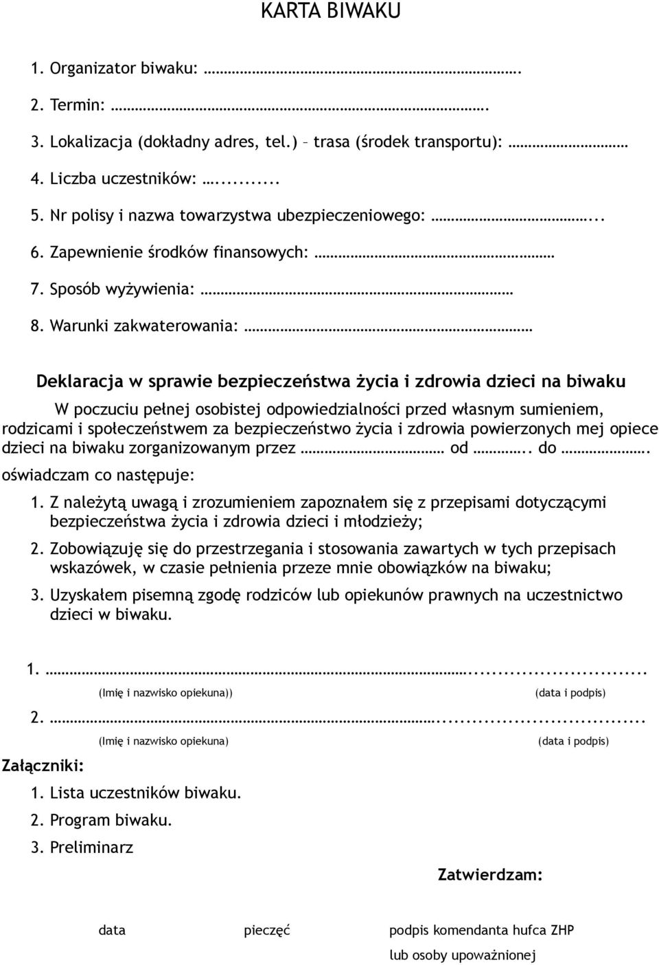 Warunki zakwaterowania: Deklaracja w sprawie bezpieczeństwa życia i zdrowia dzieci na biwaku W poczuciu pełnej osobistej odpowiedzialności przed własnym sumieniem, rodzicami i społeczeństwem za