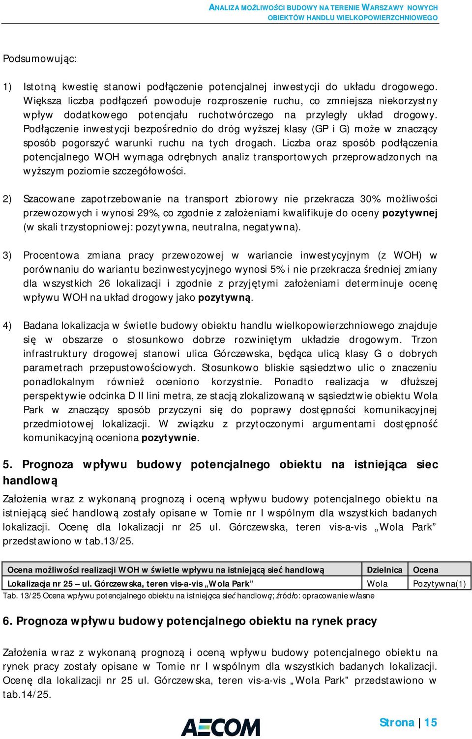 Pod czenie inwestycji bezpo rednio do dróg wy szej klasy (GP i G) mo e w znacz cy sposób pogorszy warunki ruchu na tych drogach.