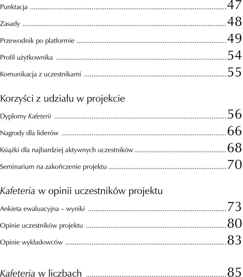 ..66 Książki dla najbardziej aktywnych uczestników...68 Seminarium na zakończenie projektu.