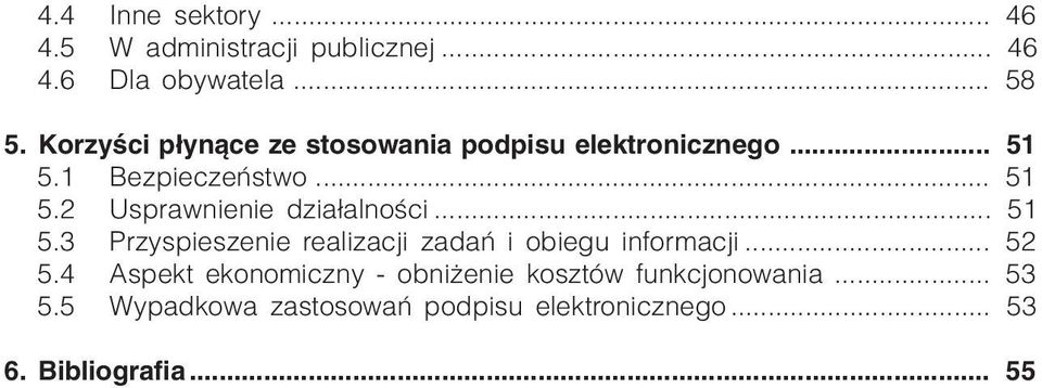 .. 51 5.3 Przyspieszeie realizacji zadań i obiegu iformacji... 52 5.