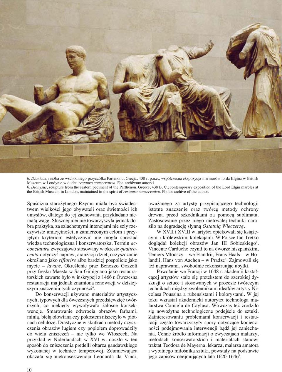 ; contemporary exposition of the Lord Elgin marbles at the British Museum in London, maintained in the spirit of restauro conservativo. Photo: archive of the author.