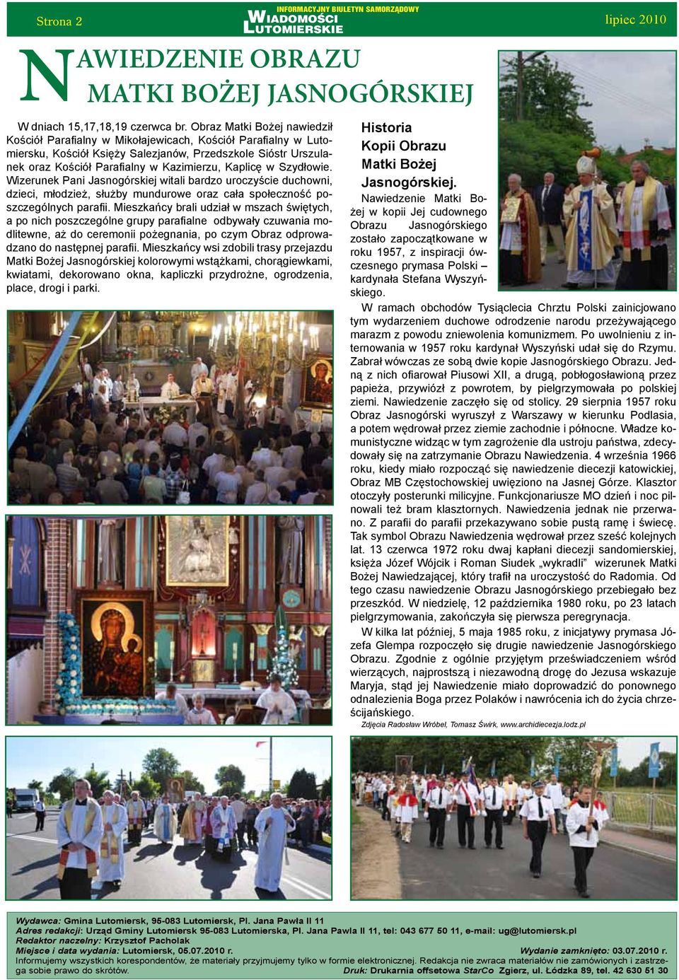 Kaplicę w Szydłowie. Wizerunek Pani Jasnogórskiej witali bardzo uroczyście duchowni, dzieci, młodzież, służby mundurowe oraz cała społeczność poszczególnych parafii.