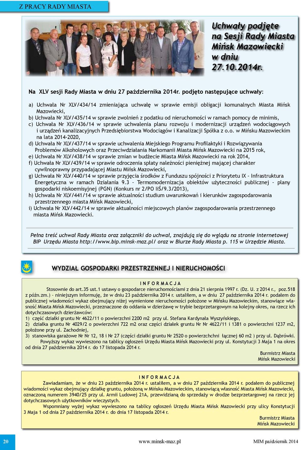 nieruchomości w ramach pomocy de minimis, c) Uchwała Nr XLV/436/14 w sprawie uchwalenia planu rozwoju i modernizacji urządzeń wodociągowych i urządzeń kanalizacyjnych Przedsiębiorstwa Wodociągów i