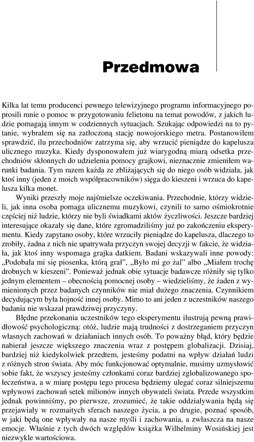 Postanowiłem sprawdzić, ilu przechodniów zatrzyma się, aby wrzucić pieniądze do kapelusza ulicznego muzyka.