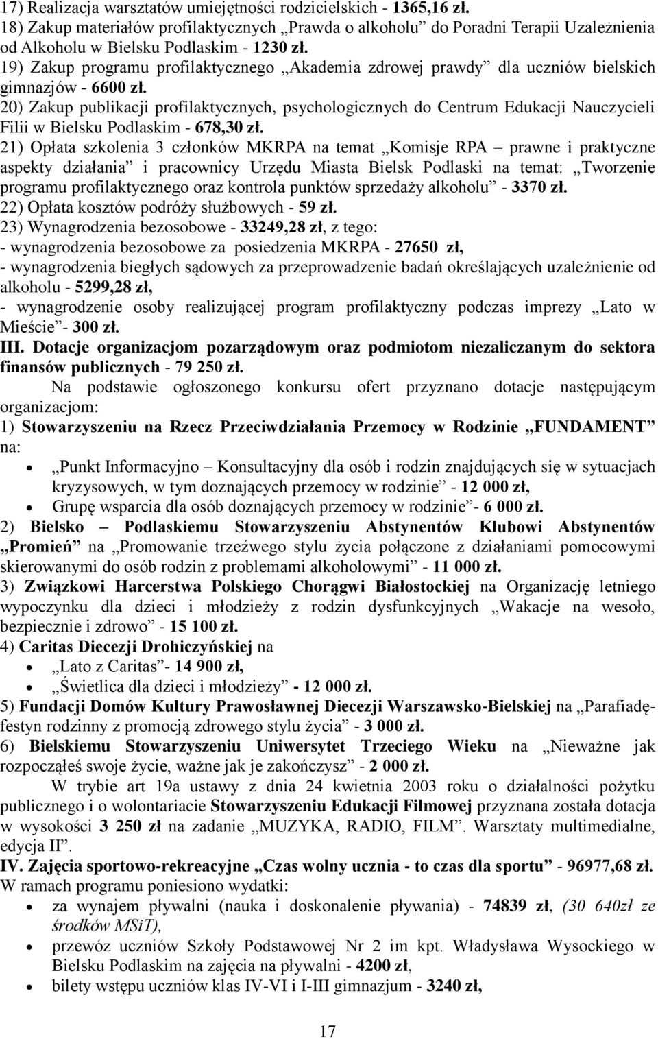 20) Zakup publikacji profilaktycznych, psychologicznych do Centrum Edukacji Nauczycieli Filii w Bielsku Podlaskim - 678,30 zł.