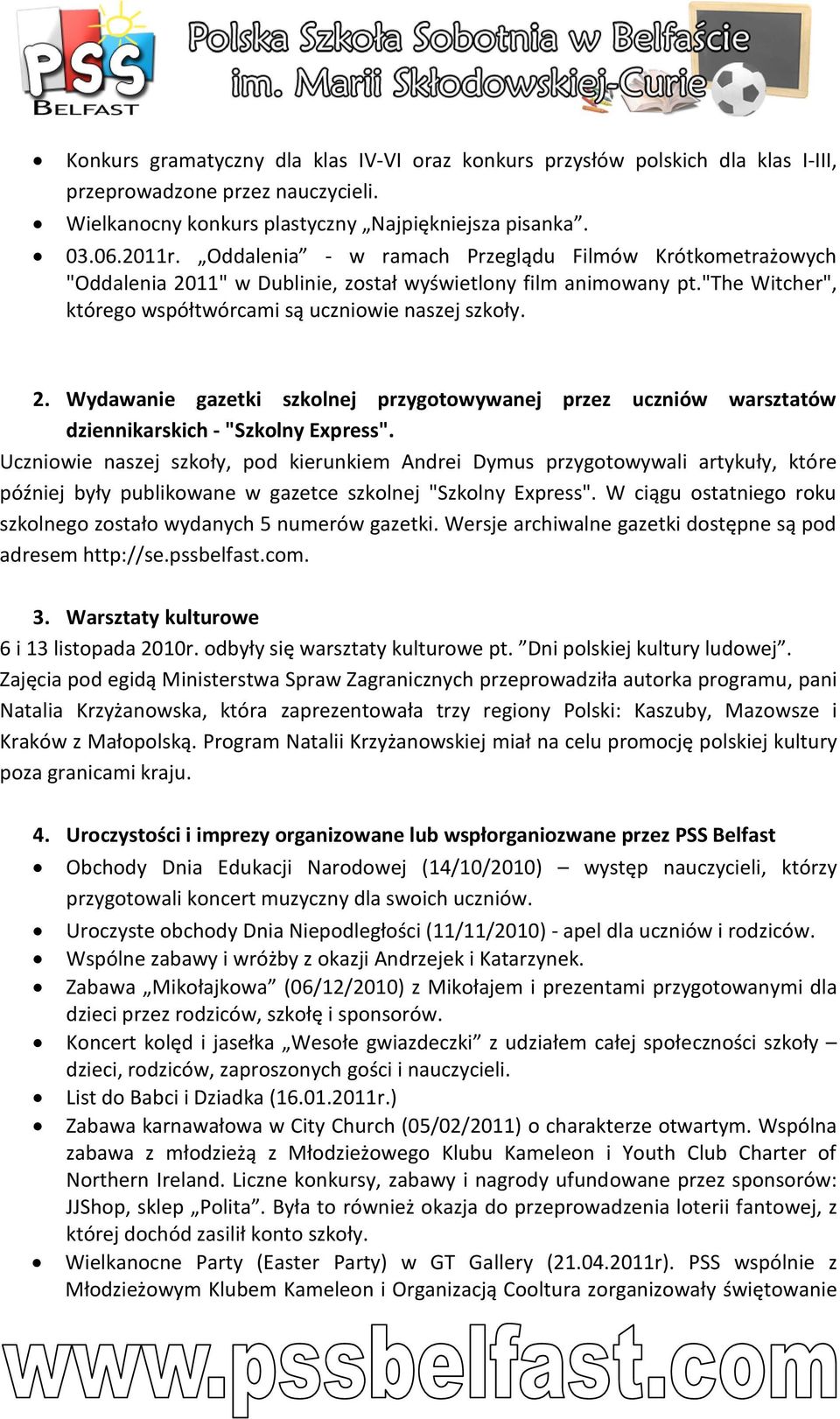 Uczniowie naszej szkoły, pod kierunkiem Andrei Dymus przygotowywali artykuły, które później były publikowane w gazetce szkolnej "Szkolny Express".