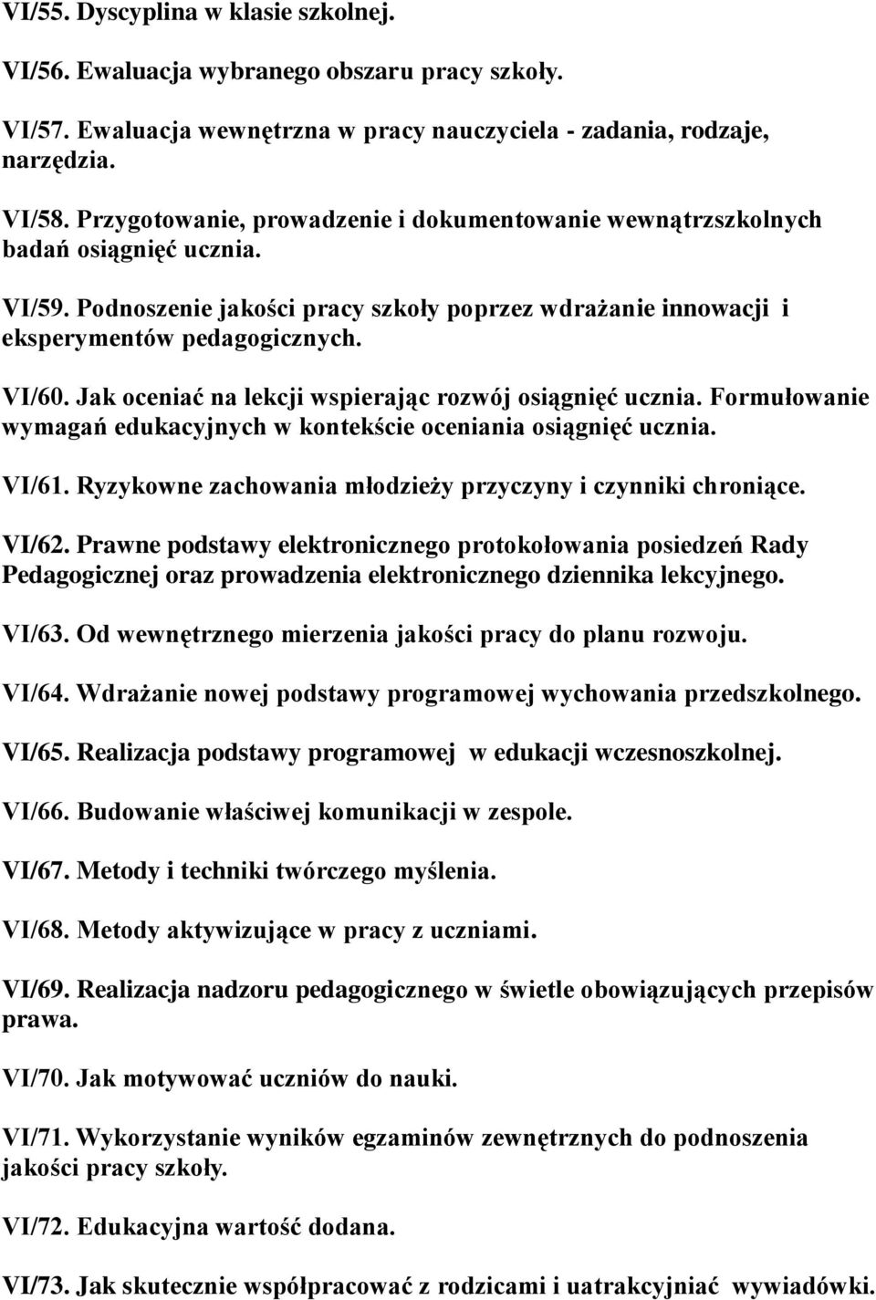 Jak oceniać na lekcji wspierając rozwój osiągnięć ucznia. Formułowanie wymagań edukacyjnych w kontekście oceniania osiągnięć ucznia. VI/61.