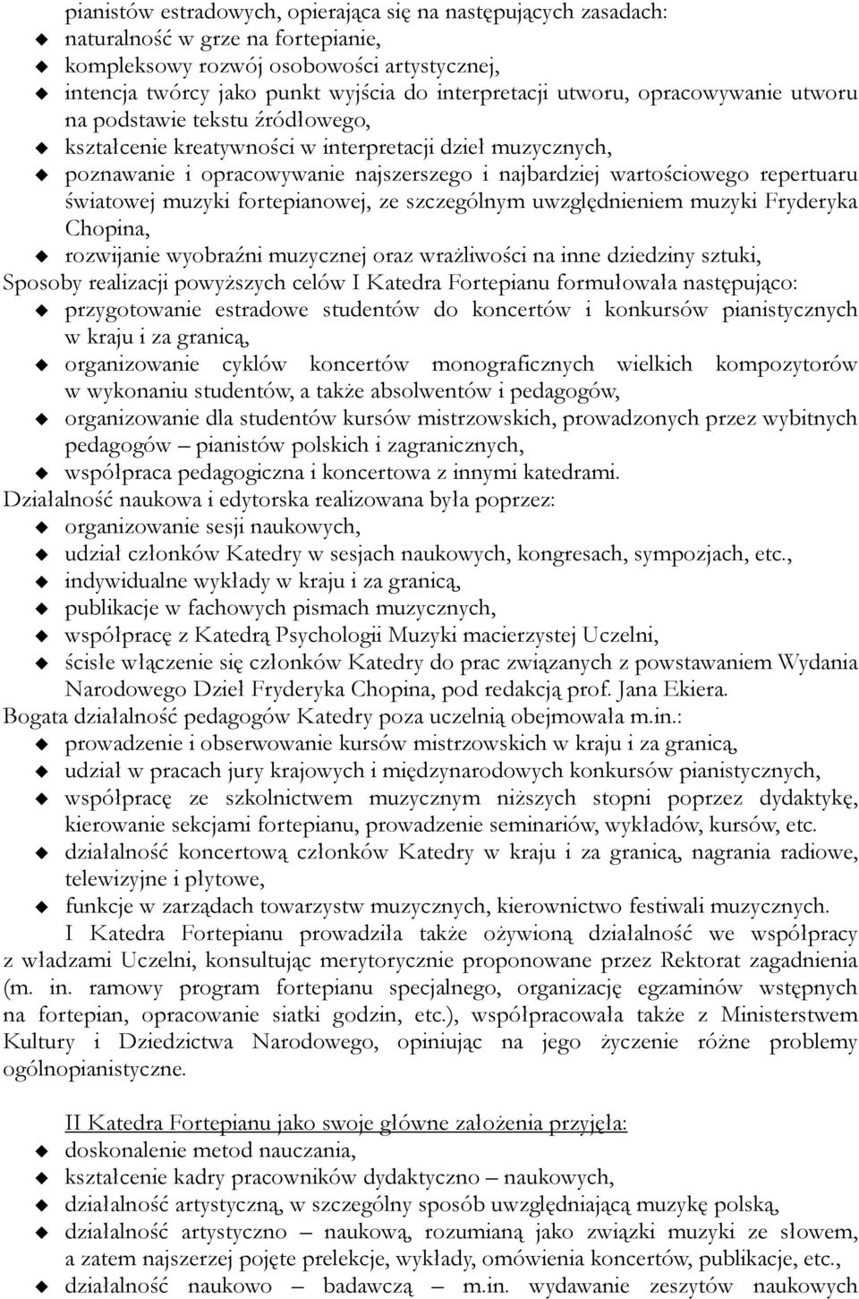 światowej muzyki fortepianowej, ze szczególnym uwzględnieniem muzyki Fryderyka Chopina, rozwijanie wyobraźni muzycznej oraz wrażliwości na inne dziedziny sztuki, Sposoby realizacji powyższych celów I