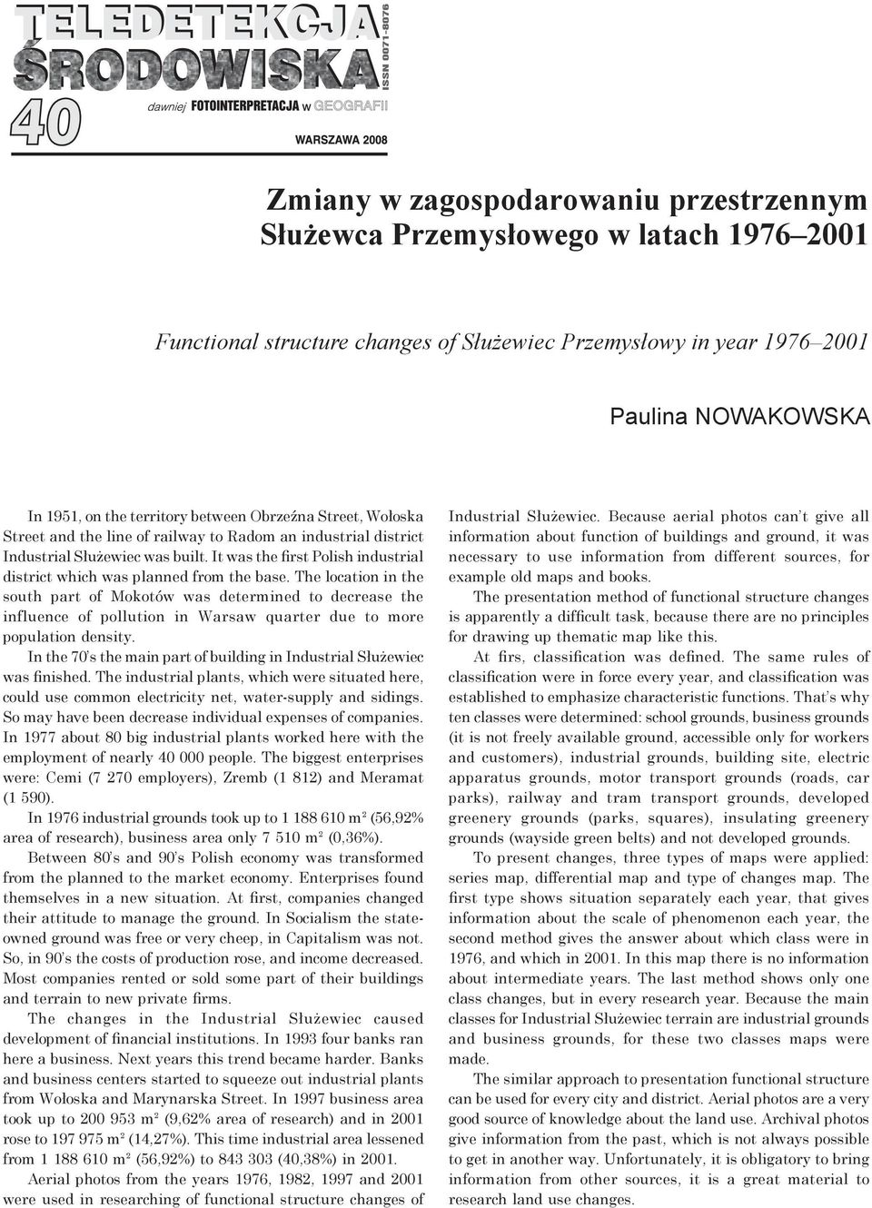 The location in the south part of Mokotów was determined to decrease the influence of pollution in Warsaw quarter due to more population density.