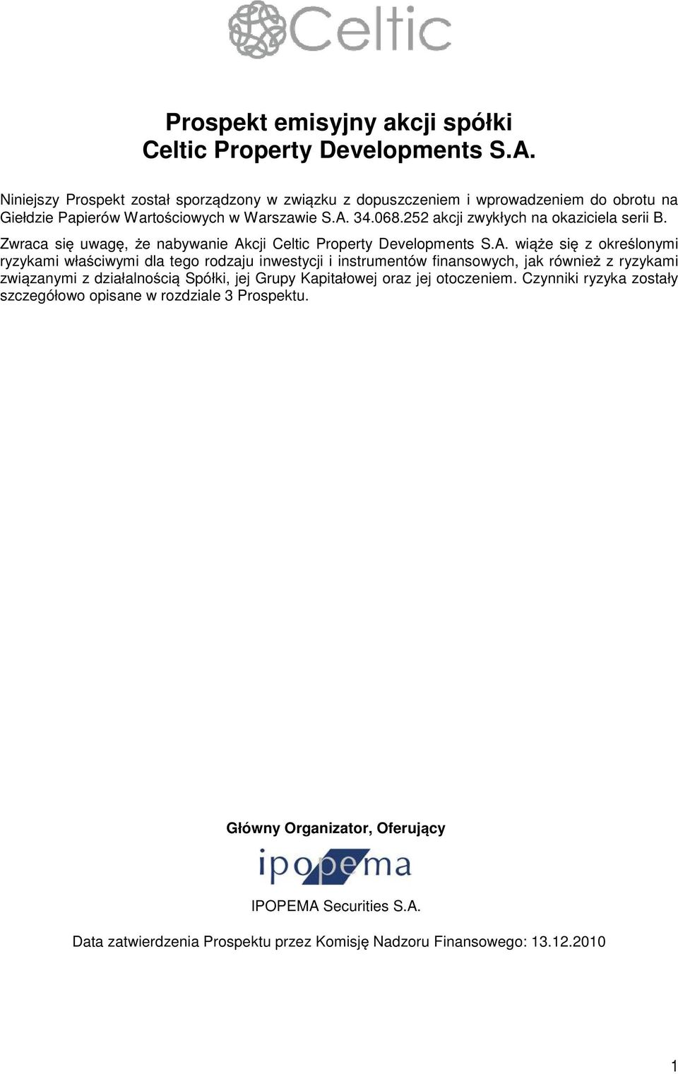 252 akcji zwykłych na okaziciela serii B. Zwraca si uwag, e nabywanie Ak