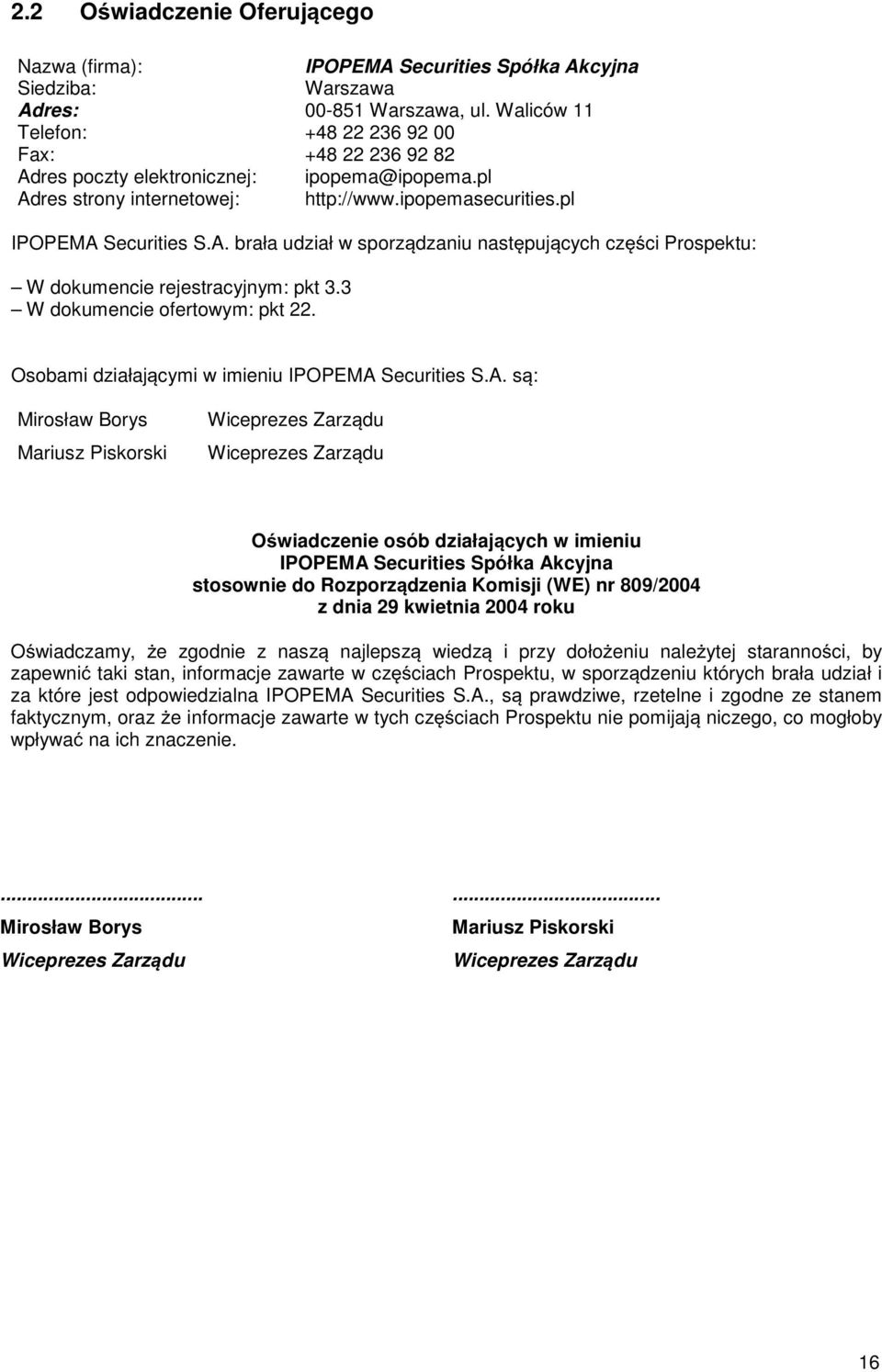 3 W dokumencie ofertowym: pkt 22. Osobami działajcymi w imieniu IPOPEMA 