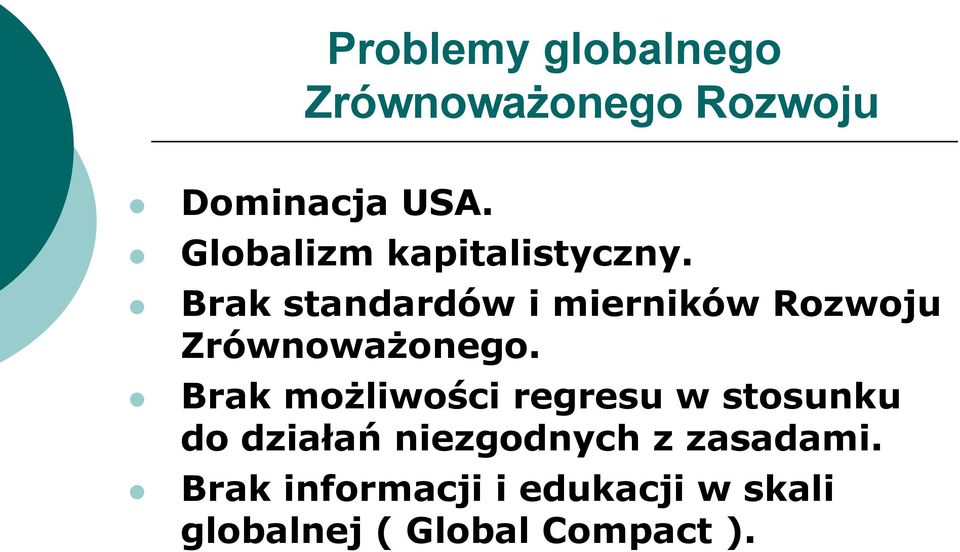 Brak standardów i mierników Rozwoju Zrównoważonego.