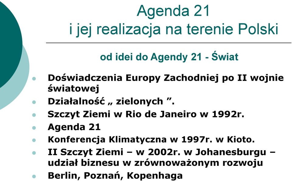 Agenda 21 od idei do Agendy 21 - Świat Konferencja Klimatyczna w 1997r. w Kioto.