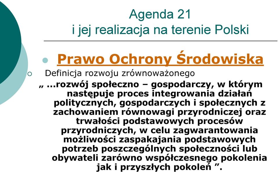 społecznych z zachowaniem równowagi przyrodniczej oraz trwałości podstawowych procesów przyrodniczych, w celu