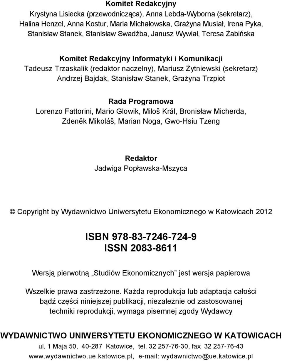 Rada Programowa Lorenzo Fattorini, Mario Glowik, Miloš Král, Bronisław Micherda, Zdeněk Mikoláš, Marian Noga, Gwo-Hsiu Tzeng Redaktor Jadwiga Popławska-Mszyca Copyright by Wydawnictwo Uniwersytetu