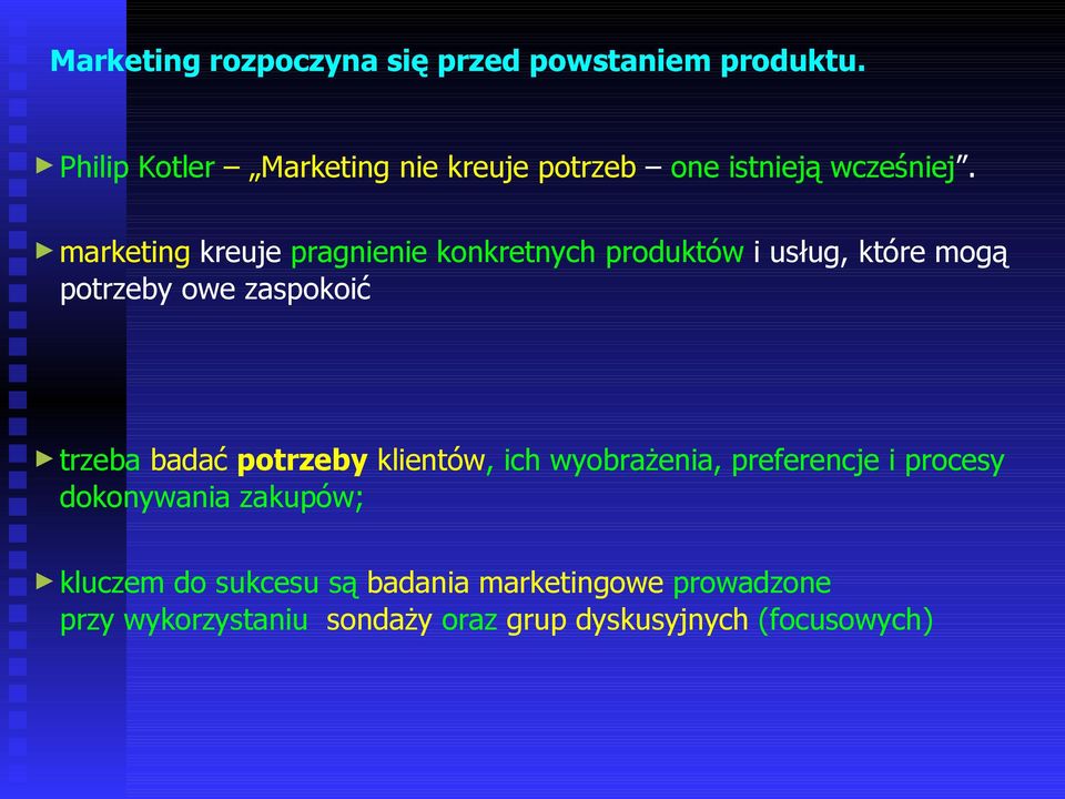 marketing kreuje pragnienie konkretnych produktów i usług, które mogą potrzeby owe zaspokoić trzeba