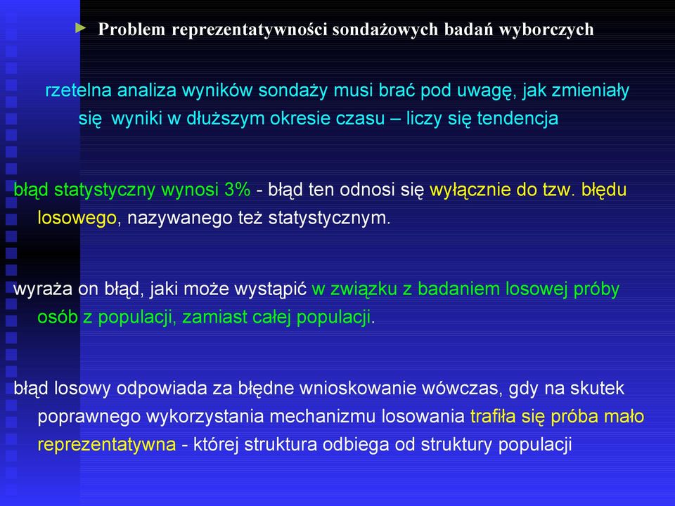 wyraża on błąd, jaki może wystąpić w związku z badaniem losowej próby osób z populacji, zamiast całej populacji.