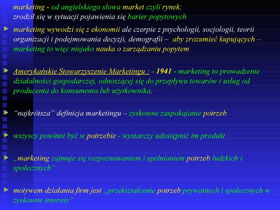 prowadzenie działalności gospodarczej, odnoszącej się do przepływu towarów i usług od producenta do konsumenta lub użytkownika; najkrótsza definicja marketingu zyskowne zaspokajanie potrzeb wszyscy