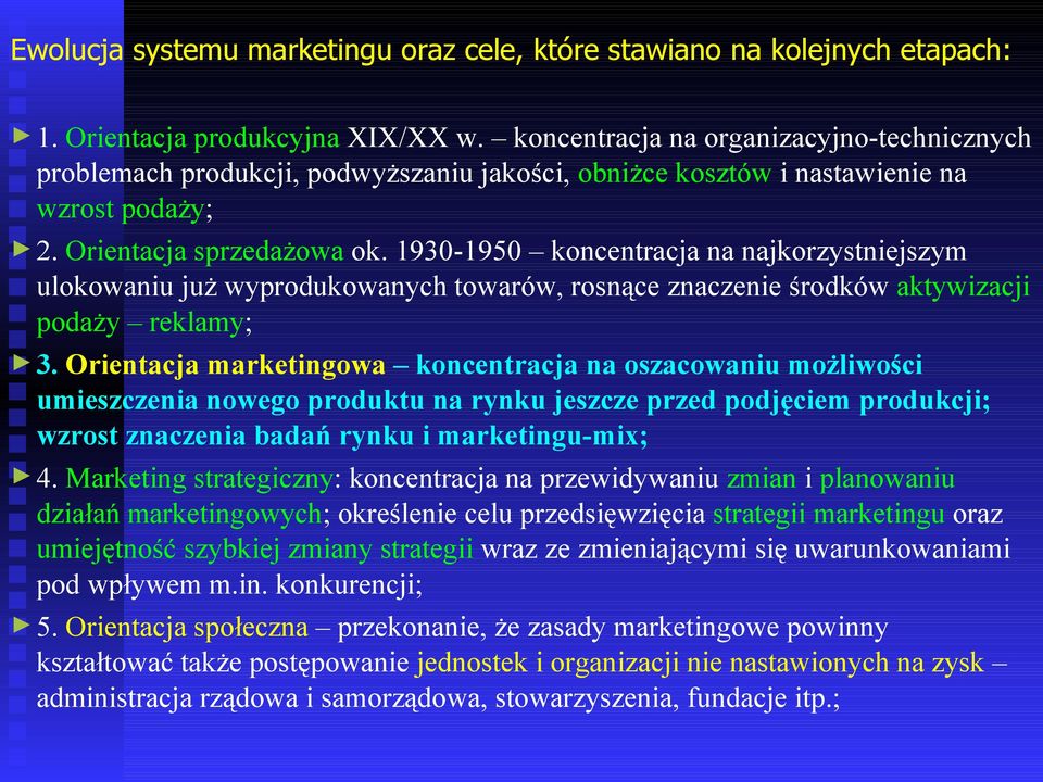 1930-1950 koncentracja na najkorzystniejszym ulokowaniu już wyprodukowanych towarów, rosnące znaczenie środków aktywizacji podaży reklamy; 3.