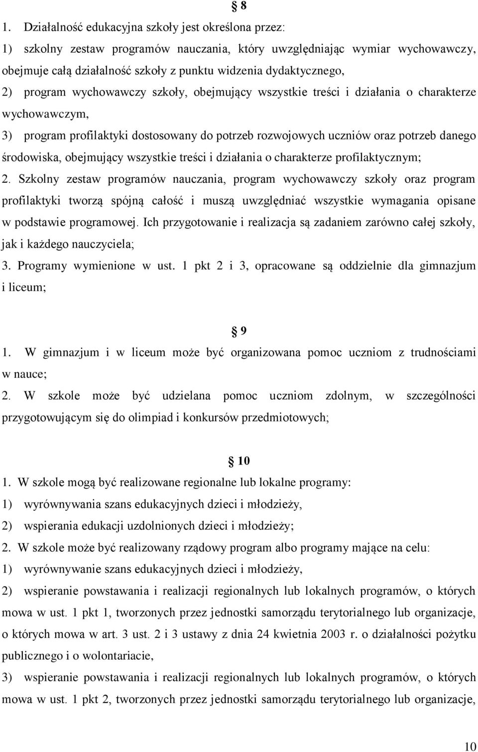 danego środowiska, obejmujący wszystkie treści i działania o charakterze profilaktycznym; 2.