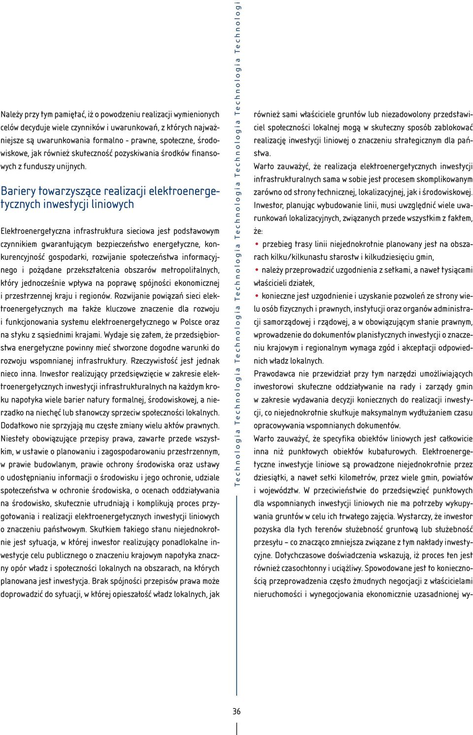 Bariery towarzyszące realizacji elektroenergetycznych inwestycji liniowych Elektroenergetyczna infrastruktura sieciowa jest podstawowym czynnikiem gwarantującym bezpieczeństwo energetyczne,