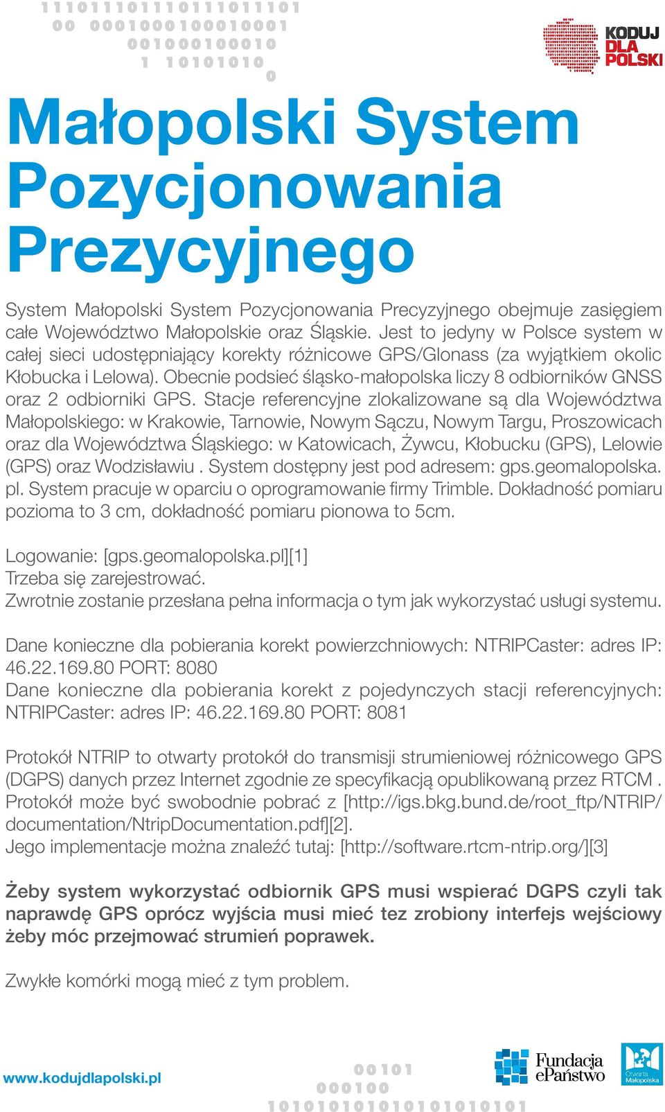 Obecnie podsieć śląsko-małopolska liczy 8 odbiorników GNSS oraz 2 odbiorniki GPS.