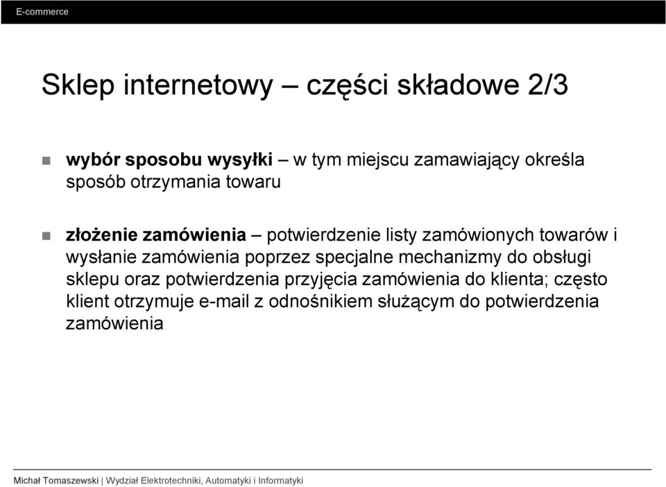 zamówienia poprzez specjalne mechanizmy do obsługi sklepu oraz potwierdzenia przyjęcia