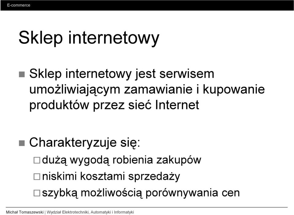 sieć Internet Charakteryzuje się: duŝą wygodą robienia