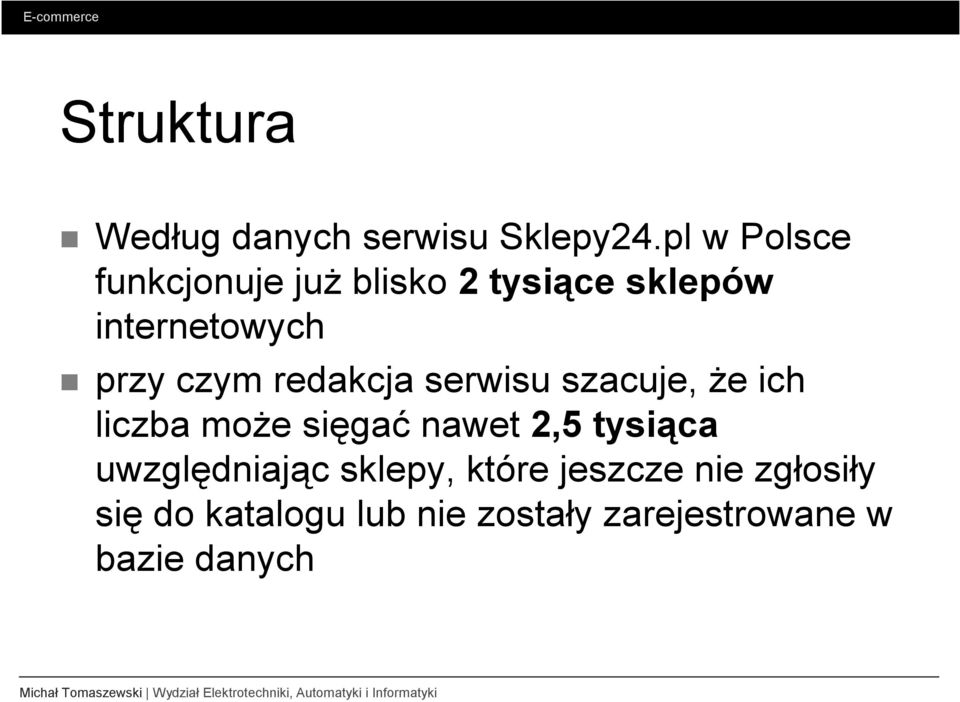 czym redakcja serwisu szacuje, Ŝe ich liczba moŝe sięgać nawet 2,5 tysiąca