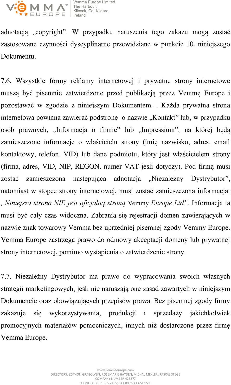 . Każda prywatna strona internetowa powinna zawierać podstronę o nazwie Kontakt lub, w przypadku osób prawnych, Informacja o firmie lub Impressium, na której będą zamieszczone informacje o