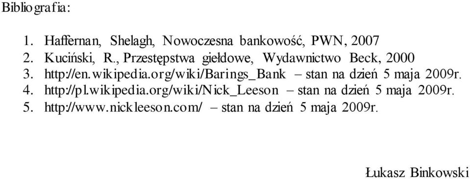 org/wiki/barings_bank stan na dzień 5 maja 2009r. 4. http://pl.wikipedia.